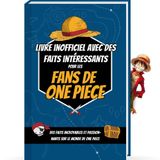 Faits intéressants pour les fans de One Piece - Trivia et faits incroyables sur les figurines de One Piece, One Piece Manga Livre et l'anime de One ... Manga Onepiece (Trivia et faits étonnants)