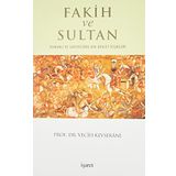 Fakih ve Sultan: Osmanlı ve Safevilerde Din-Devlet İlişkisi - Vecih Kevserani