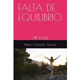 FALTA DE EQUILIBRIO: 2º PARTE (FALTIBRIOA DE EQUILIBRIO)