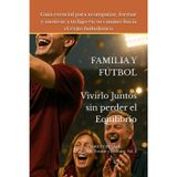 FAMILIA Y FÚTBOL: Vivirlo juntos sin perder el equilibrio