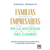 Familias empresarias en la sociedad del cambio: Agenda estratégica para la gobernanza y el liderazgo transformador (Acción Empresarial)