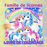 Famille de licornes, livre de coloriage pour les enfants à partir de 4 ans, des licornes magiques et affectueuses à colorier avec neuro-peinture: Le ... les familles de licornes - avec 54 motifs