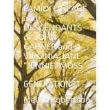 FAMILY LINEAGE and DESCENDANTS of JOHN GARNER and VIRGINIA JANE "JENNIE" MOSS: GENERATIONS 1 - 3