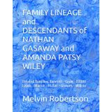 FAMILY LINEAGE and DESCENDANTS of NATHAN GASAWAY and AMANDA PATSY WILEY: Related Families: Bennett - Craig - Elliott - Lewis - Martin - Muller - ... 1st Wife - REBECCA TURNER, 2nd Wife, Band 4)