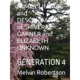 FAMILY LINEAGE and DESCENDANTS of SHIVERAL GARNER and ELIZABETH UNKNOWN: GENERATION 4