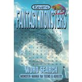 Fantasy Monster Word Search Puzzle Book: Word Searches with Easy to Read, Large Print about Fantasy Monsters, Dragons, Cryptids and More! | 6 x 9 inches | 110 pages | 55 Puzzles | Creature Mania!
