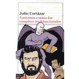 Fantomas Contra los Vampiros Multinacionales [Paperback] Cortazar, Julio