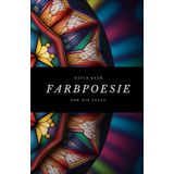 Farbpoesie - für die Seele: Malen und Motivieren: Ein Malbuch für Erwachsen mit Sprüchen zur Motivation und anspruchsvollen Kaleidoskop Motiven im handlichen Format