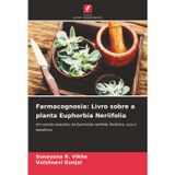 Farmacognosia: Livro sobre a planta Euphorbia Neriifolia