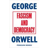 Fascism And Democracy - George Orwell