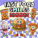 Fast Food Smiles: Coloring Book with Cute and Tasty Characters: Adorable burgers, fries, and treats—serve up happy coloring. (Whimsy Escapes: A Calming Coloring Journey, Band 18)