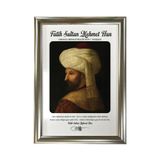 Fatih Sultan Mehmet Han Portre Tablo, MDF Üzerine UV Baskı, Gümüş Çerçeveli, 33x43 cm, Modern Duvar Dekoru
