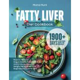 Fatty Liver Diet Cookbook: 1900+ Days of Nutritious Recipes and Detox Plans to Restore Organ Health, Treat NAFLD, and Improve Weight Management for Beginners & Experts