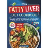 Fatty Liver Diet Cookbook: 60+Quick & Easy Recipes and a 30-Day Meal Plan to Boost Metabolism, Burn Fat, and Energize Your Life with Powerful Healthy Meals for Endless Energy and Good Health
