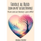 Favole al buio (con un po’ di Luce dentro): Piccole storie per illuminare i giorni difficili