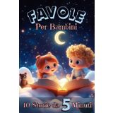 Favole della Buonanotte da 5 Minuti: Dolci Storie per Bambini 3-6 Anni da Leggere Insieme: Racconti Educativi con Animali Magici e Illustrazioni a Colori per Momenti Speciali prima della Nanna.