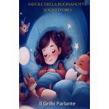 Favole della Buonanotte Sogni D'Oro: 50 favole dolci per accompagnare i sogni dei più piccoli. Pensato per bambini da 0 a 6 anni. Perfetto per creare ... Ideale da leggere prima della nanna.