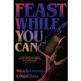 Feast While You Can: a 'brilliantly visceral queer horror' for fans of Julia Armfield and Eliza Clark