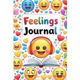 Feelings Journal: Helping Kids and Teens Track Feelings, Practice Gratitude, and Reflect—One Day at a Time