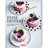 Feine Desserts: Von Aprikosen-Crêpe bis Zitronen-Tiramisu. Standardwerk für besondere Genussmomente mit süßen Kreationen aus der »essen & trinken«-Küche. Raffiniert, köstlich, einfach selbst gemacht.