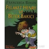 FELAKET HENRY VE BETER BAKICI - FRANCESCA SIMON