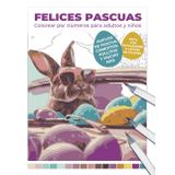 Felices Pascuas | Colorear por números para adultos y niños | Huevos de Pascua, conejitos, pollitos y mucho más | Pinta con rotuladores o lápices de ... por números: Libros relajantes para adultos)