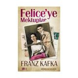 Felice’ye Mektuplar - Franz Kafka