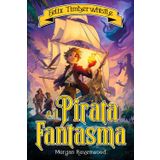 Felix Timberwhistle e il Pirata Fantasma - Libro avventura fantasy per ragazzi da 10 a 16 anni young adult book