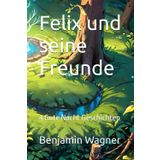Felix und seine Freunde: 4 Gute Nacht Geschichten