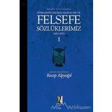 Felsefe Dili Olarak Türkçenin Gelişim Aşamaları ve Felsefe Sözlüklerimiz 2 - Recep Alpyağıl