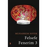 Felsefe Fenerim 3 - Muharrem Soyek