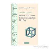 Felsefe Hakkında Bilmeniz Gereken Her Şey - Lesley Levene