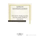 Felsefe Parçaları Ya Da Bir Parça Felsefe - Soren Kierkegaard