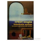 Felsefenin Açılımı Kuramsal Yapılardan Yapı-Çözüme - Erkut Sezgin
