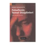Felsefenin Temel Disiplinleri - Heinz Heimsoeth