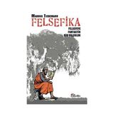 FELSEFIKA FELSEFEYE FANTASTIK BIR YOLCULUK - MARKUS TIEDEMANN