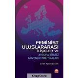 Feminist Uluslararası İlişkiler ve Avrupa Birliği Güvenlik Politikaları - Burhan Kılıç