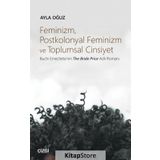 Feminizm Postkolonyal Feminizm ve Toplumsal Cinsiyet - Ayla Oğuz