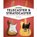 Fender Telecaster and Stratocaster: The Story of the World's Most Iconic Guitars