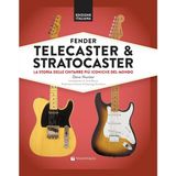 Fender Telecaster & Stratocaster. La storia delle chitarre più iconiche del mondo