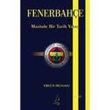 FENERBAHÇE MAZINDE BIR TARIH YATAR - ERGUN HİÇYILMAZ