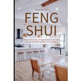 Feng Shui: Atrae Armonía y Prosperidad a Tu Vida con el Arte del Equilibrio en el Hogar