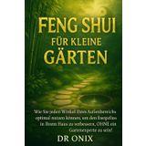 Feng Shui Für Kleine Gärten: Wie Sie jeden Winkel Ihres Außenbereichs optimal nutzen können, um den Energiefluss in Ihrem Haus zu verbessern, OHNE ein Gartenexperte zu sein!: 6