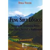 Feng Shui Lógico. Integração Dinâmica Entre Equilíbrio Pessoal e Ambiental (Em Portuguese do Brasil)