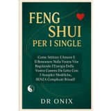 Feng Shui Per I Single: Come attirare l'amore e il benessere nella vostra vita regolando l'energia della vostra camera da letto con 3 semplici modifiche, SENZA complicati rituali!: 4
