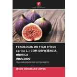 FENOLOGIA DO FIGO (Ficus carica L.) COM DEFICIÊNCIA HÍDRICA INDUZIDO