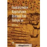 Feodalizmden Kapitalizme Osmanlı’dan Türkiye’ye - Oğuz Oyan