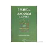 FERHENGA ERDNIGARIYE: COĞRAFYA - ABDURRAHMAN ÖNEN