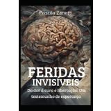 Feridas Invisíveis: Da dor á cura e libertação. Um testemunho de esperança.