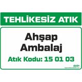 Ferizli Reklam Tehlikesiz Atık Ahşap Ambalaj 15 01 03 Iş Güvenliği Levhaları – Uyarı ve Ikaz Tabelaları (25×35, 35×50, 50×70 Cm) - 35x50 Cm - 4.5mm Foreks (Dekota)